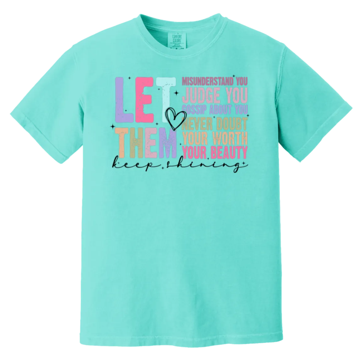 Let Them Keep Shining T-Shirt – Comfort Colors | Unisex Inspirational Tee | Positive Message Clothing