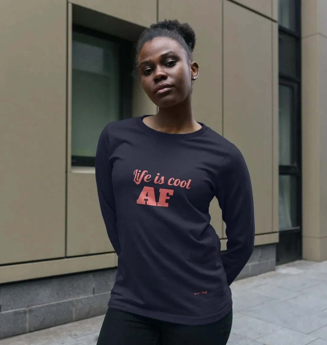 Life is Cool AF Long Sleeved T Shirt