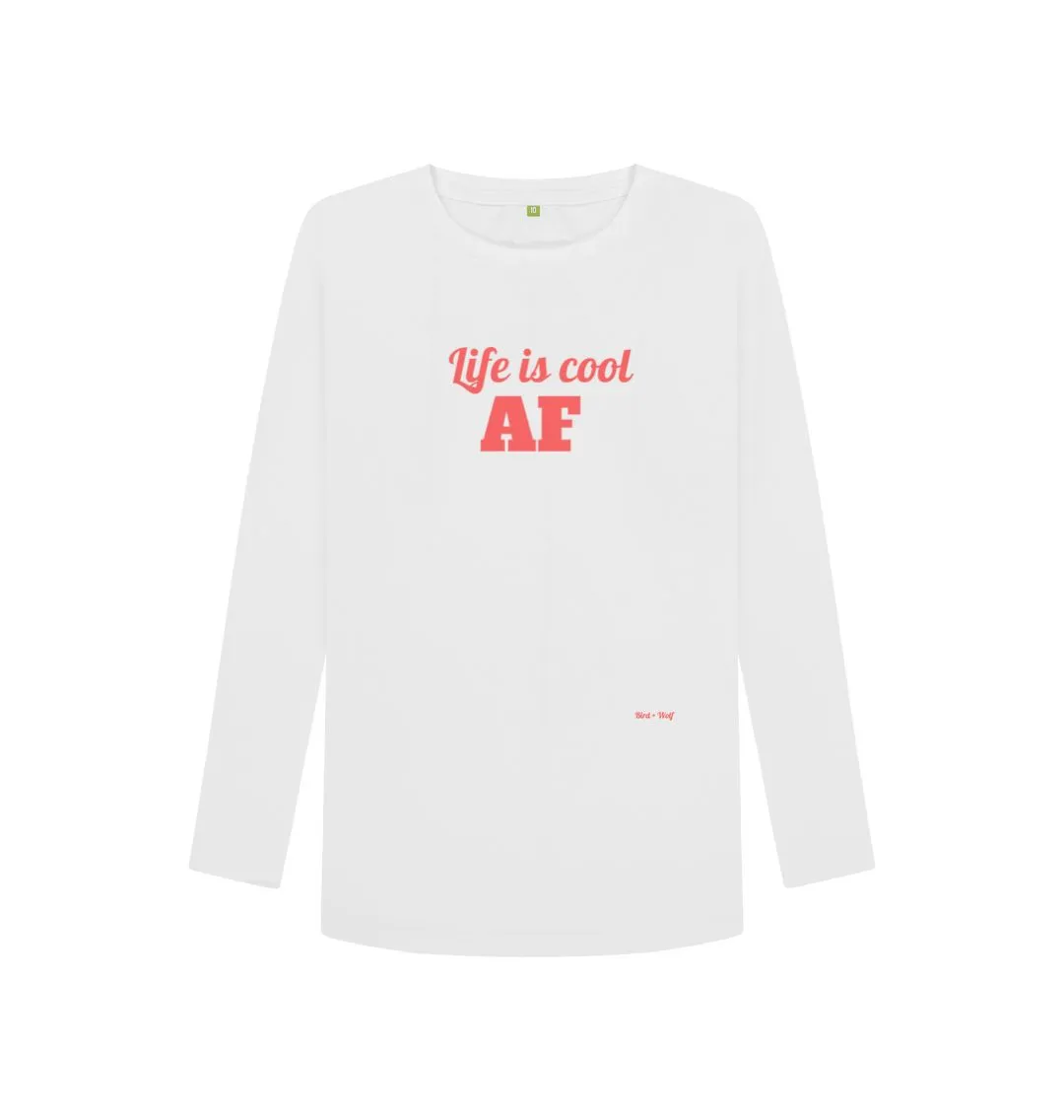 Life is Cool AF Long Sleeved T Shirt