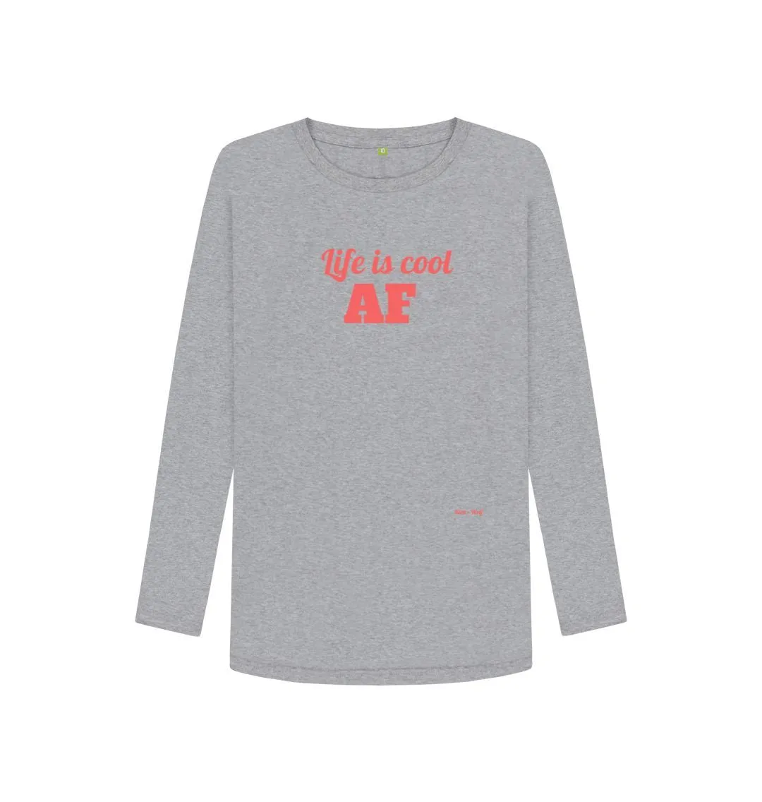 Life is Cool AF Long Sleeved T Shirt