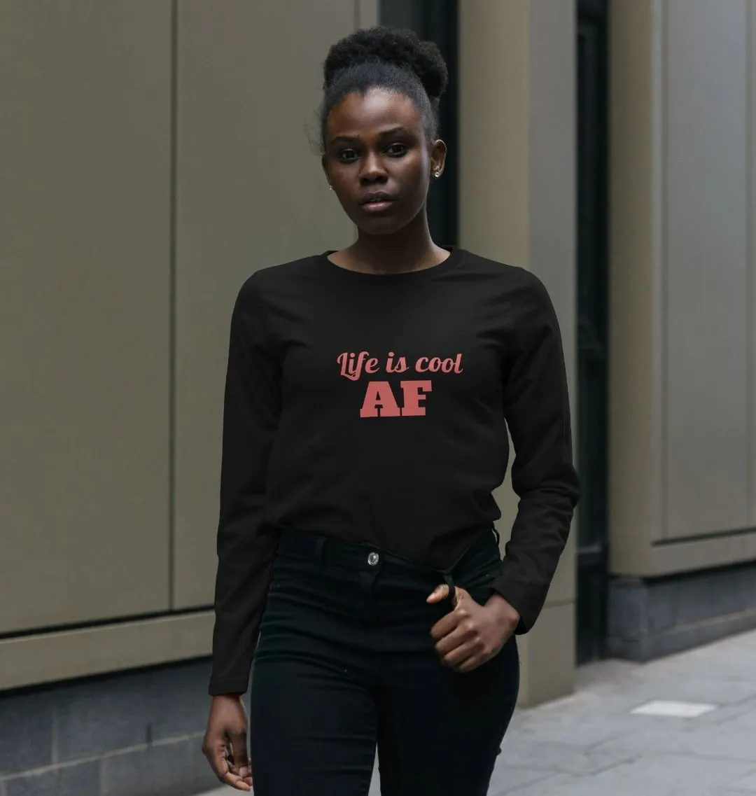 Life is Cool AF Long Sleeved T Shirt