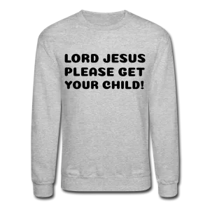Lord Jesus Please, Crewneck Sweatshirt