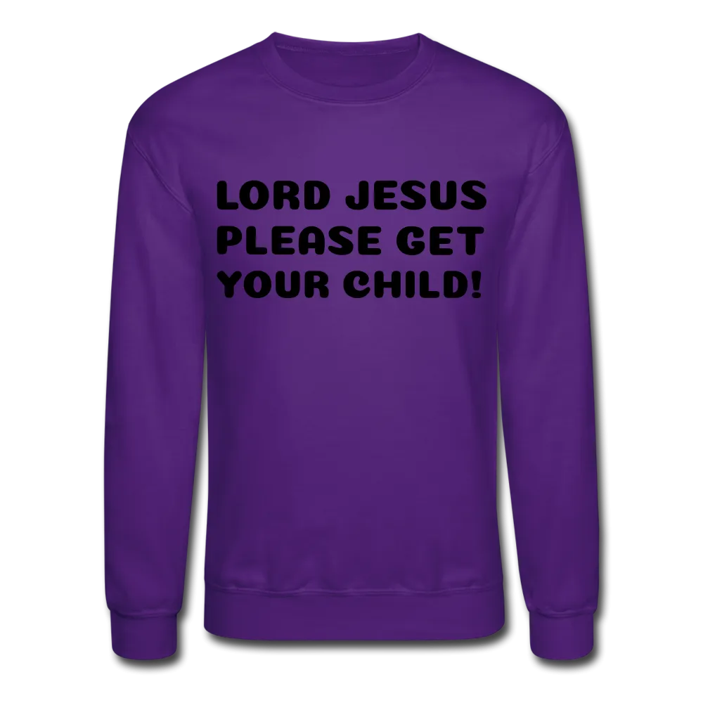 Lord Jesus Please, Crewneck Sweatshirt