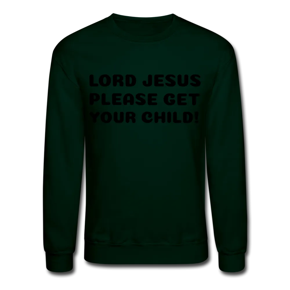 Lord Jesus Please, Crewneck Sweatshirt