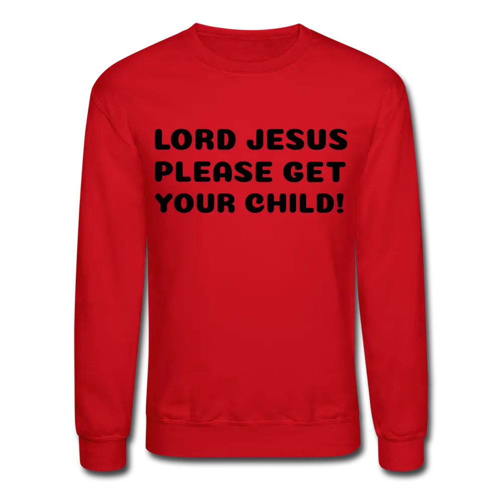 Lord Jesus Please, Crewneck Sweatshirt