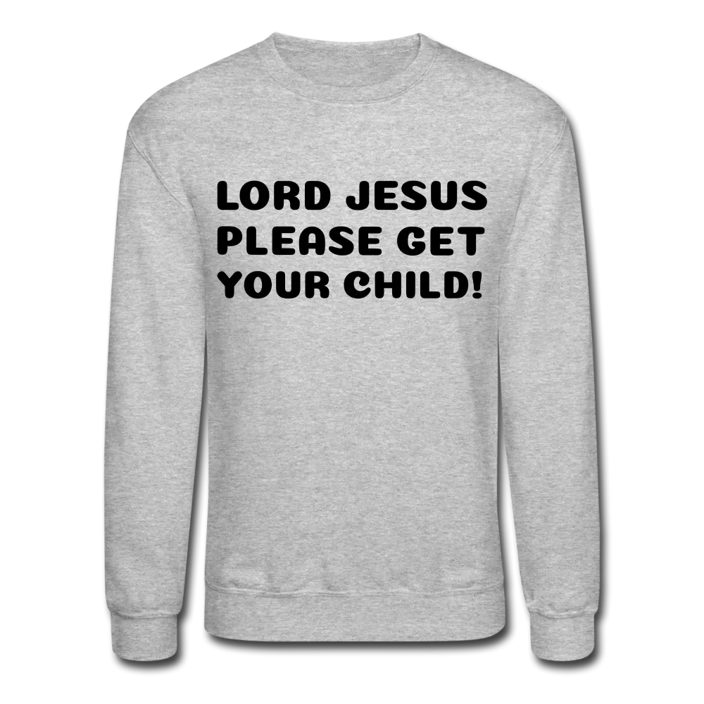 Lord Jesus Please, Crewneck Sweatshirt