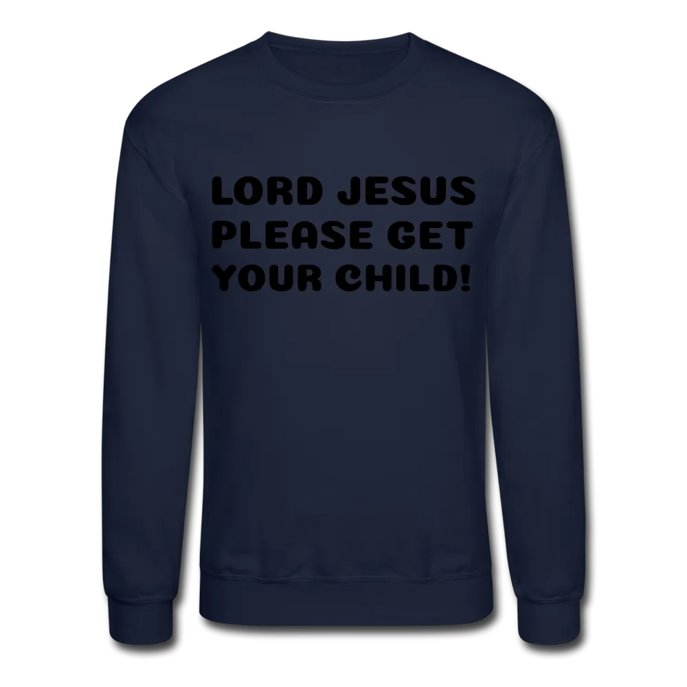 Lord Jesus Please, Crewneck Sweatshirt