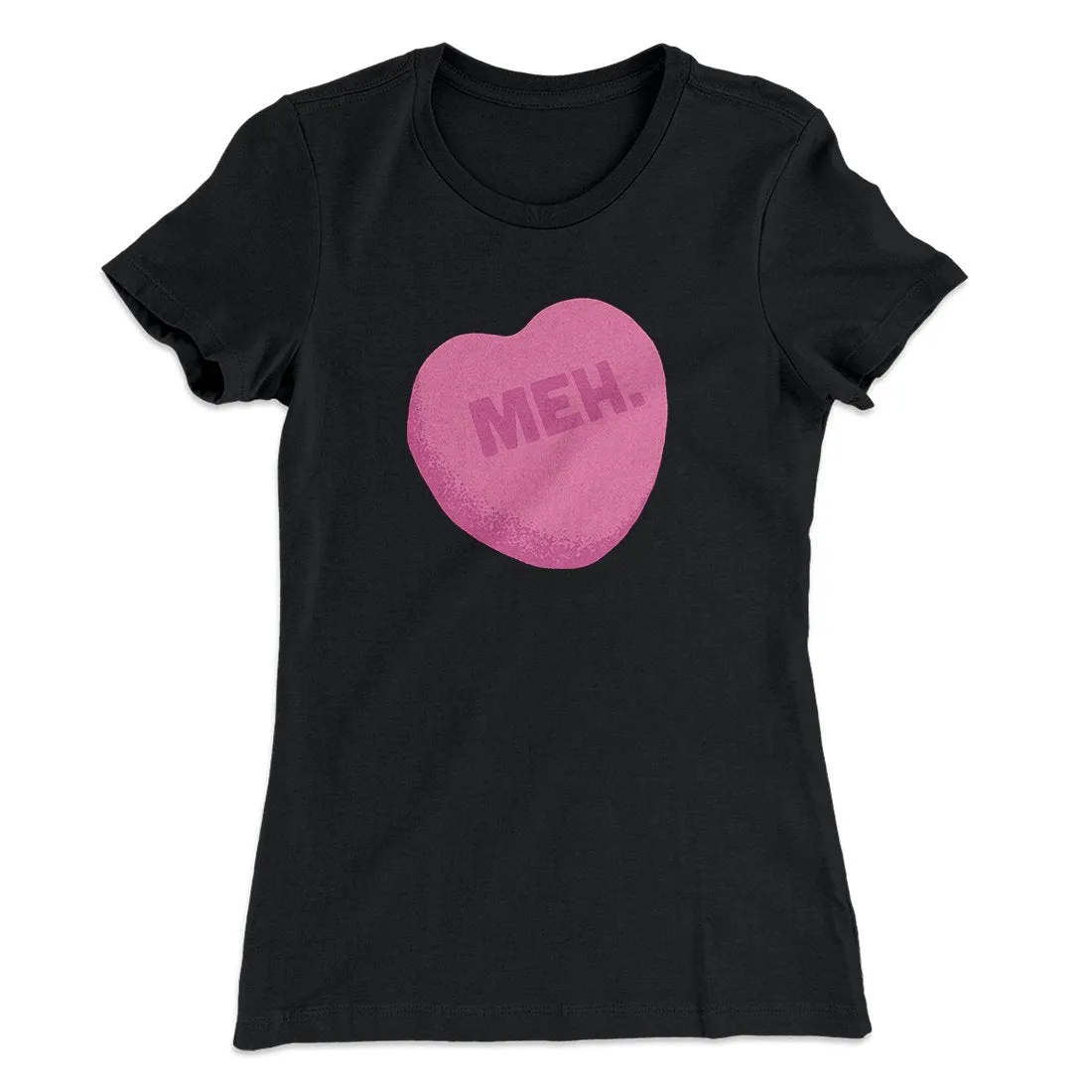 Meh. Candy Heart Funny Women's T-Shirt