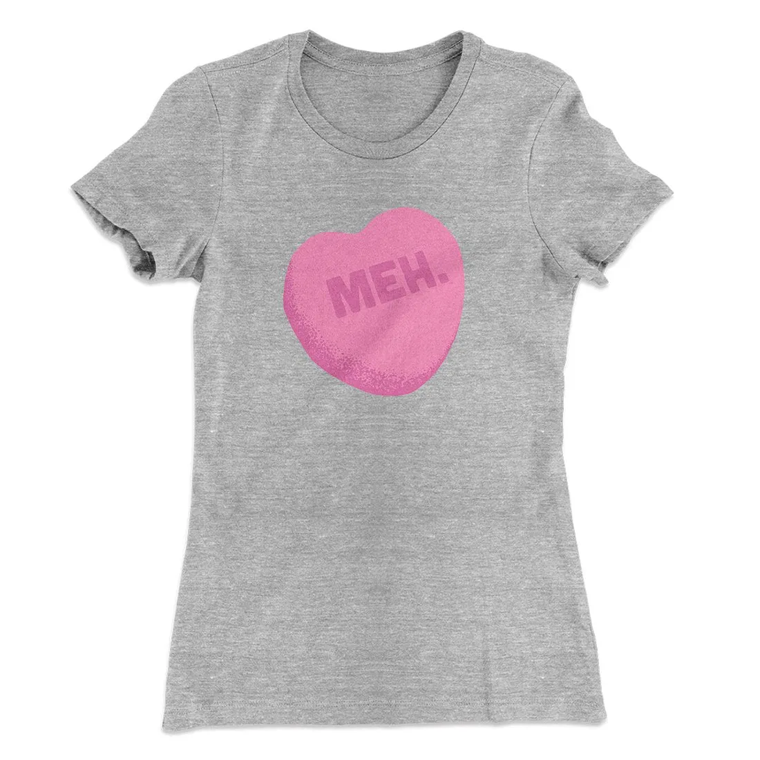 Meh. Candy Heart Funny Women's T-Shirt