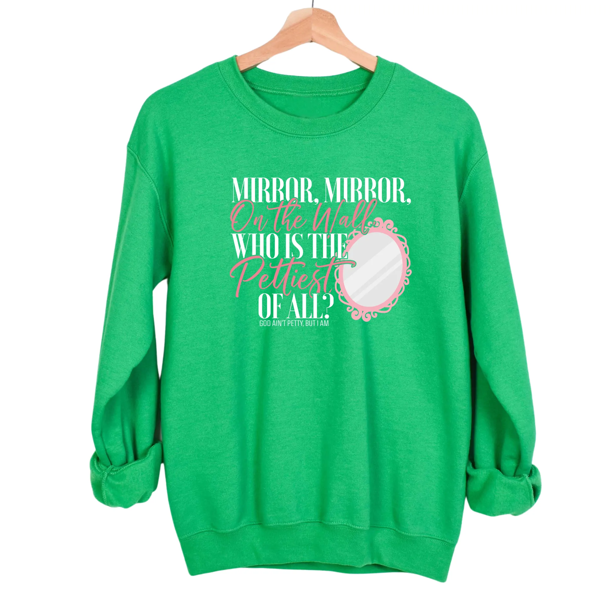 Mirror Mirror on the Wall, Who is the Pettiest of All Unisex Sweatshirt