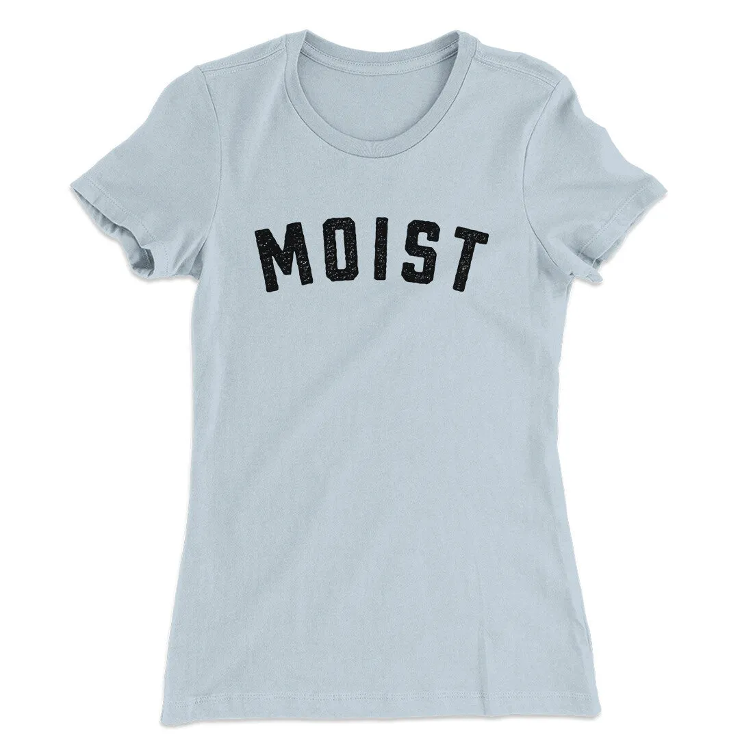 Moist Funny Women's T-Shirt