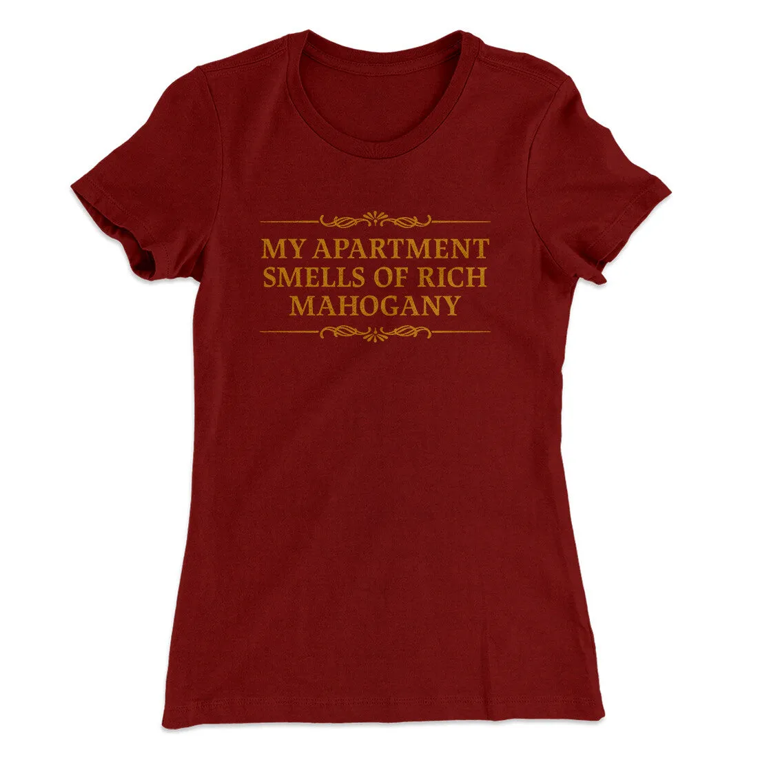 My Apartment Smells Of Rich Mahogany Women's T-Shirt