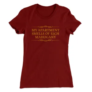 My Apartment Smells Of Rich Mahogany Women's T-Shirt