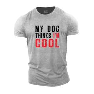 My Dog Thinks I'm Cool Cotton T-Shirt