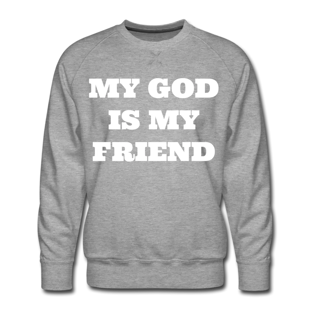 My God Is My Friend Men's Premium Sweatshirt