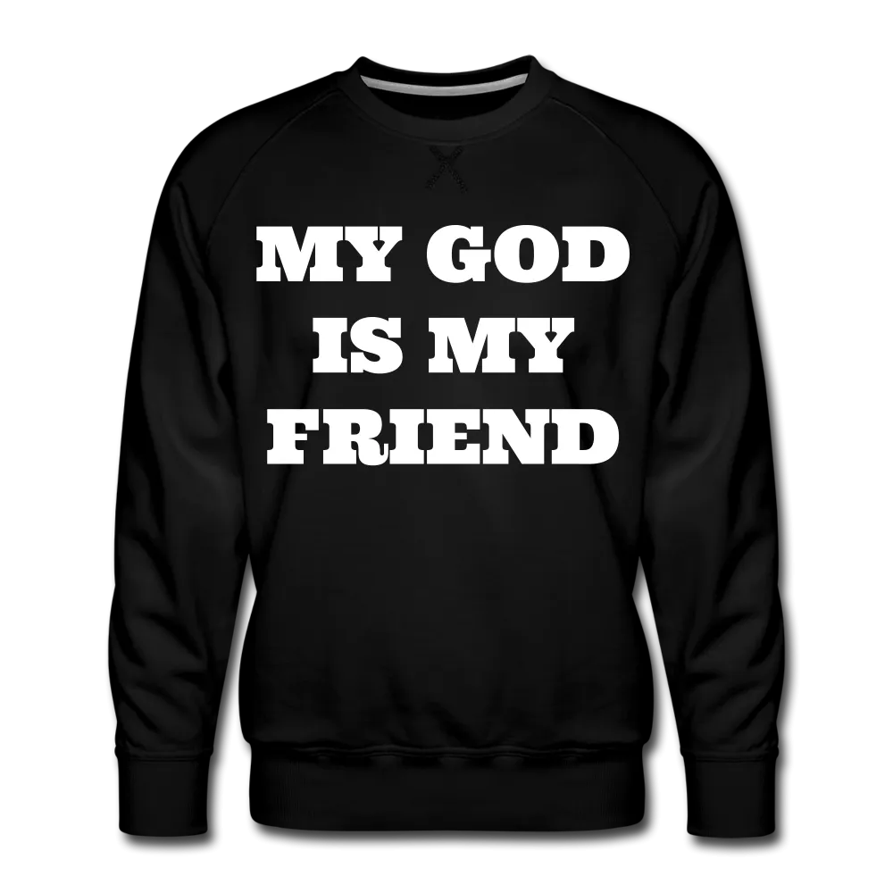 My God Is My Friend Men's Premium Sweatshirt