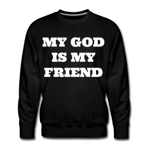 My God Is My Friend Men's Premium Sweatshirt