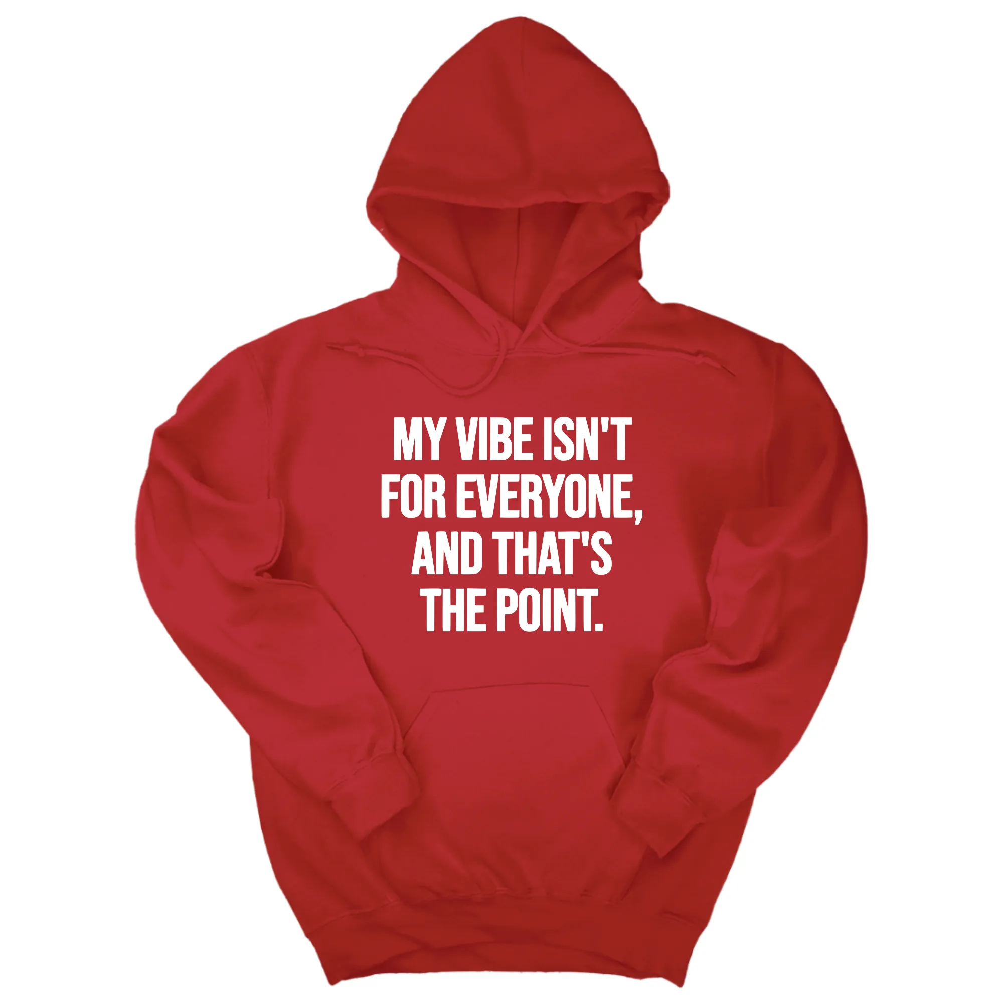 My Vibe Isn't for Everyone, and That's the Point Unisex Hoodie