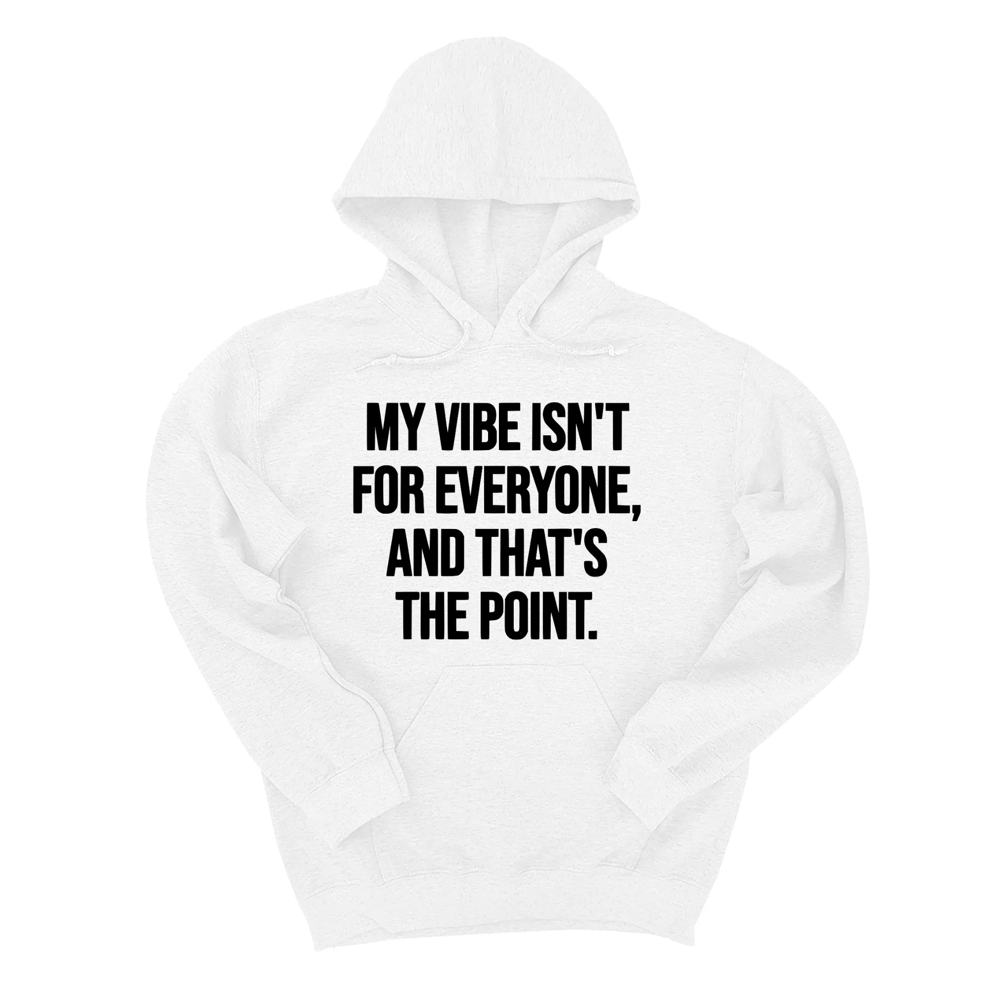 My Vibe Isn't for Everyone, and That's the Point Unisex Hoodie