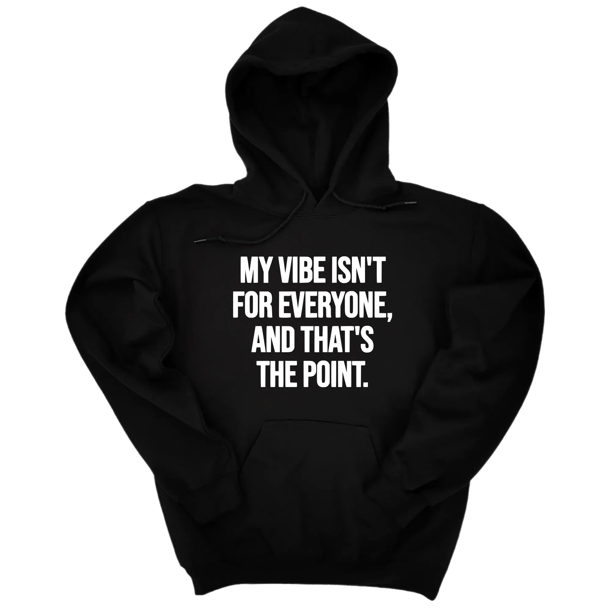 My Vibe Isn't for Everyone, and That's the Point Unisex Hoodie