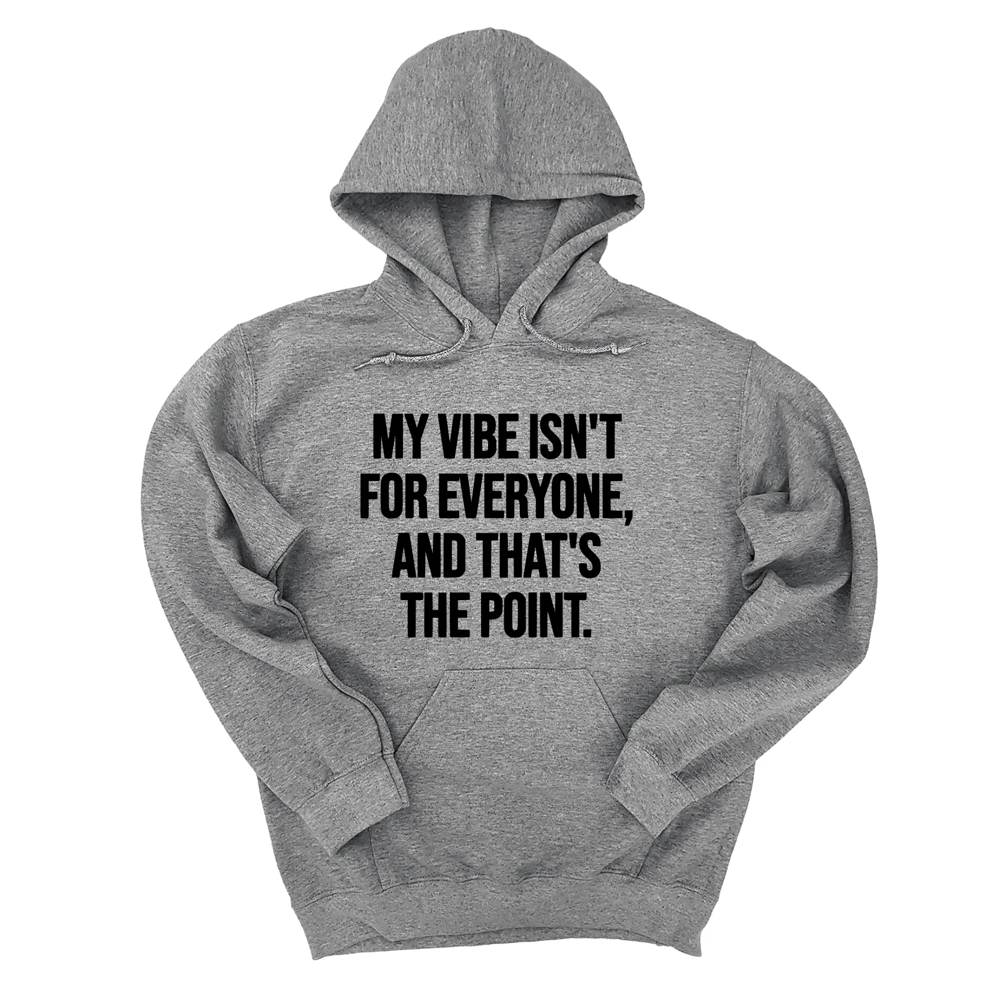 My Vibe Isn't for Everyone, and That's the Point Unisex Hoodie
