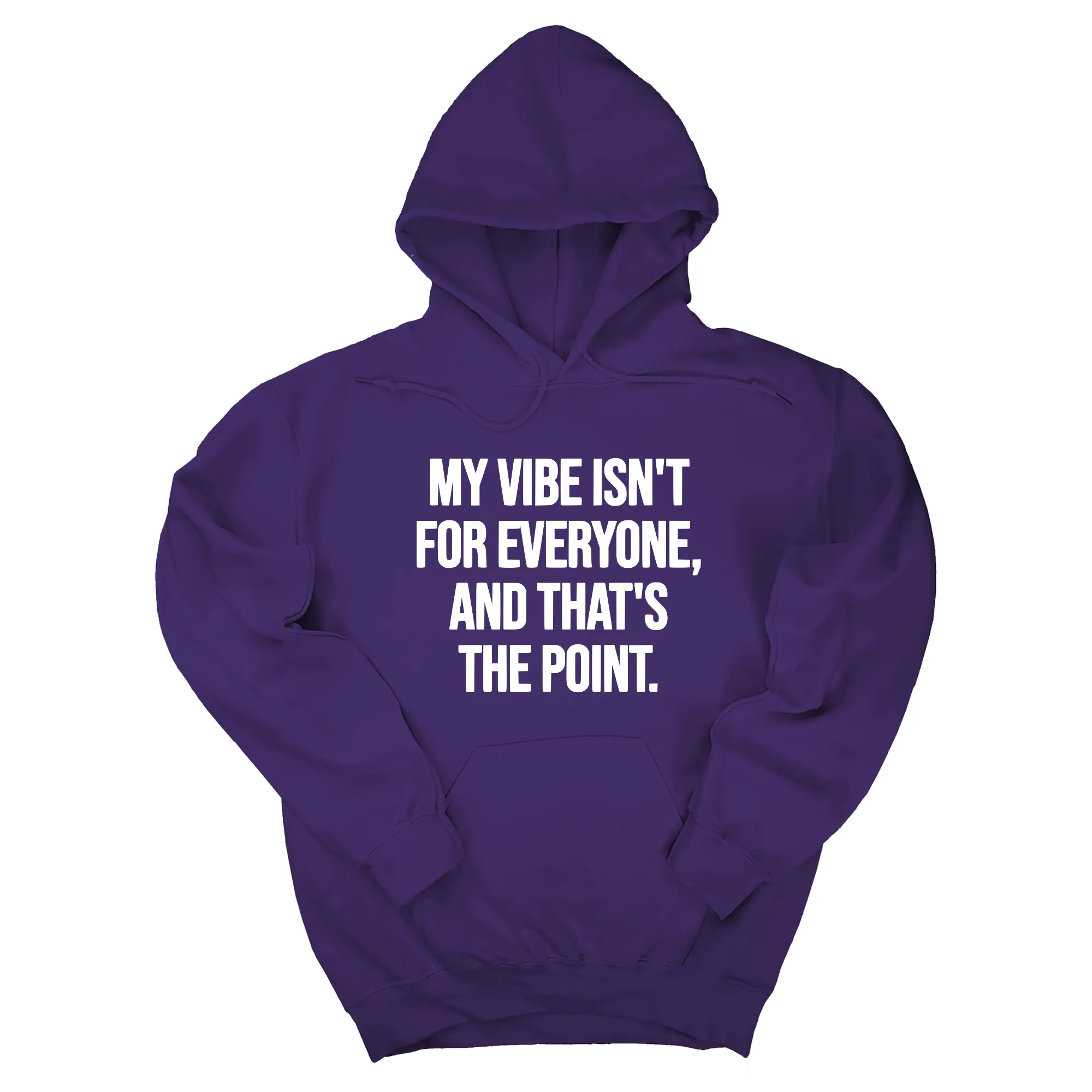 My Vibe Isn't for Everyone, and That's the Point Unisex Hoodie