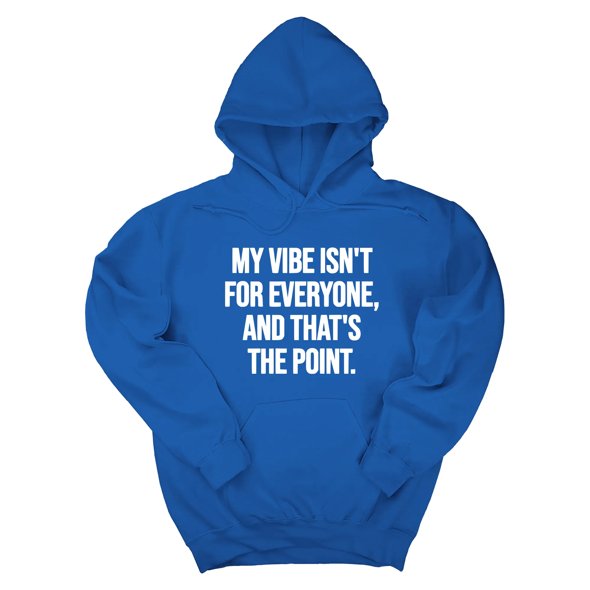 My Vibe Isn't for Everyone, and That's the Point Unisex Hoodie