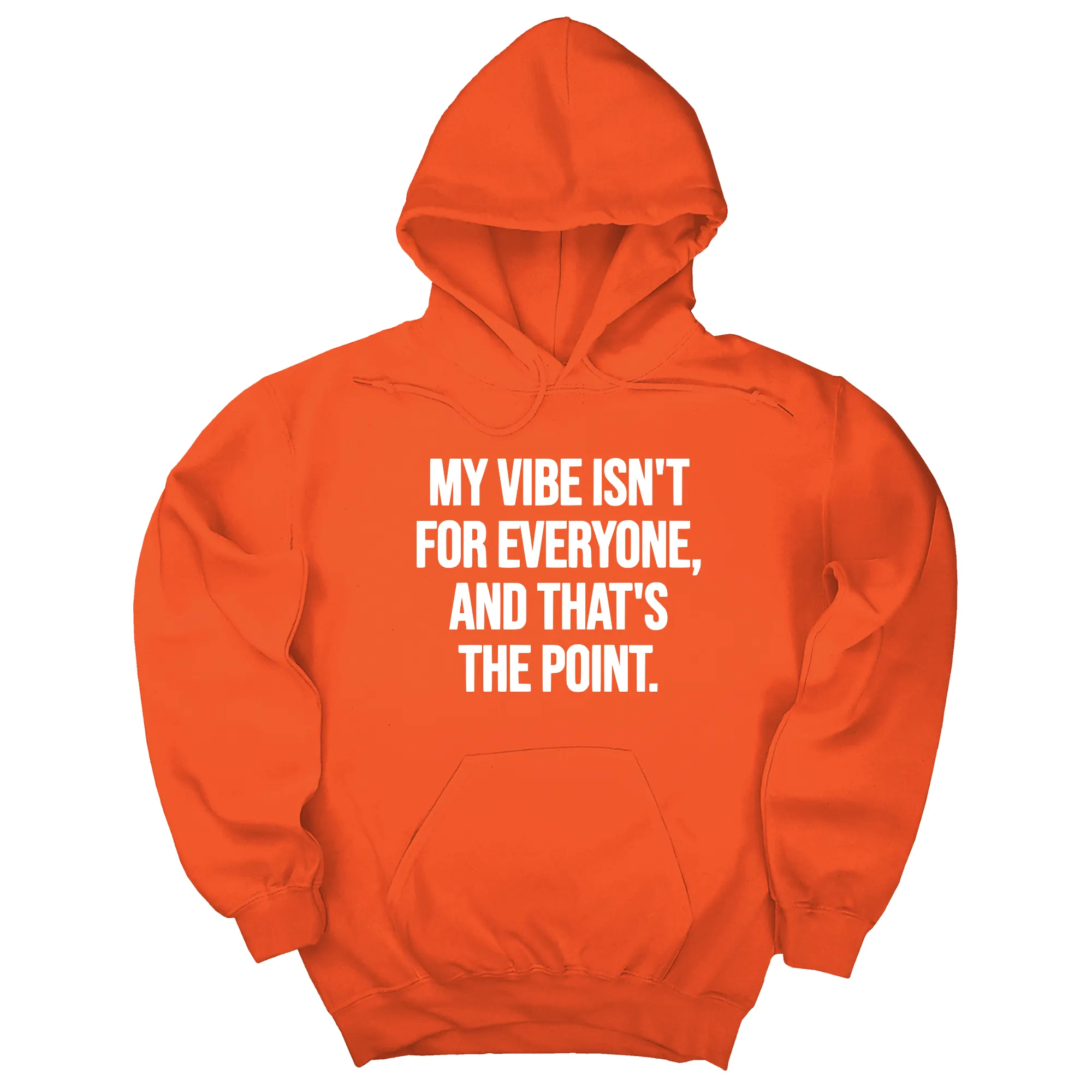 My Vibe Isn't for Everyone, and That's the Point Unisex Hoodie