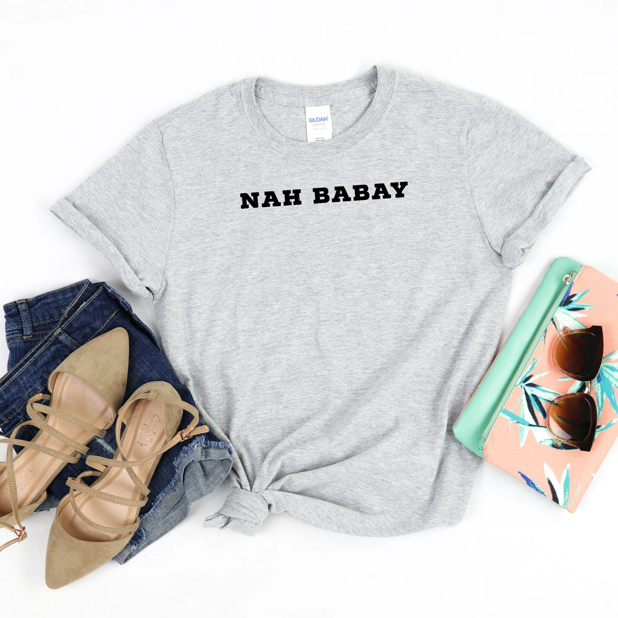 Nah Babay Shirt. Not Taday'. All Caps.