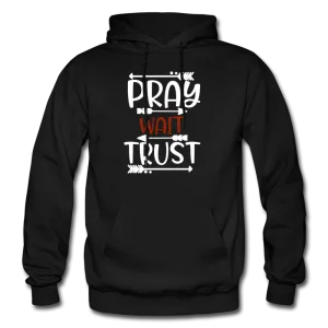 Pray Wait Trust Hoodie