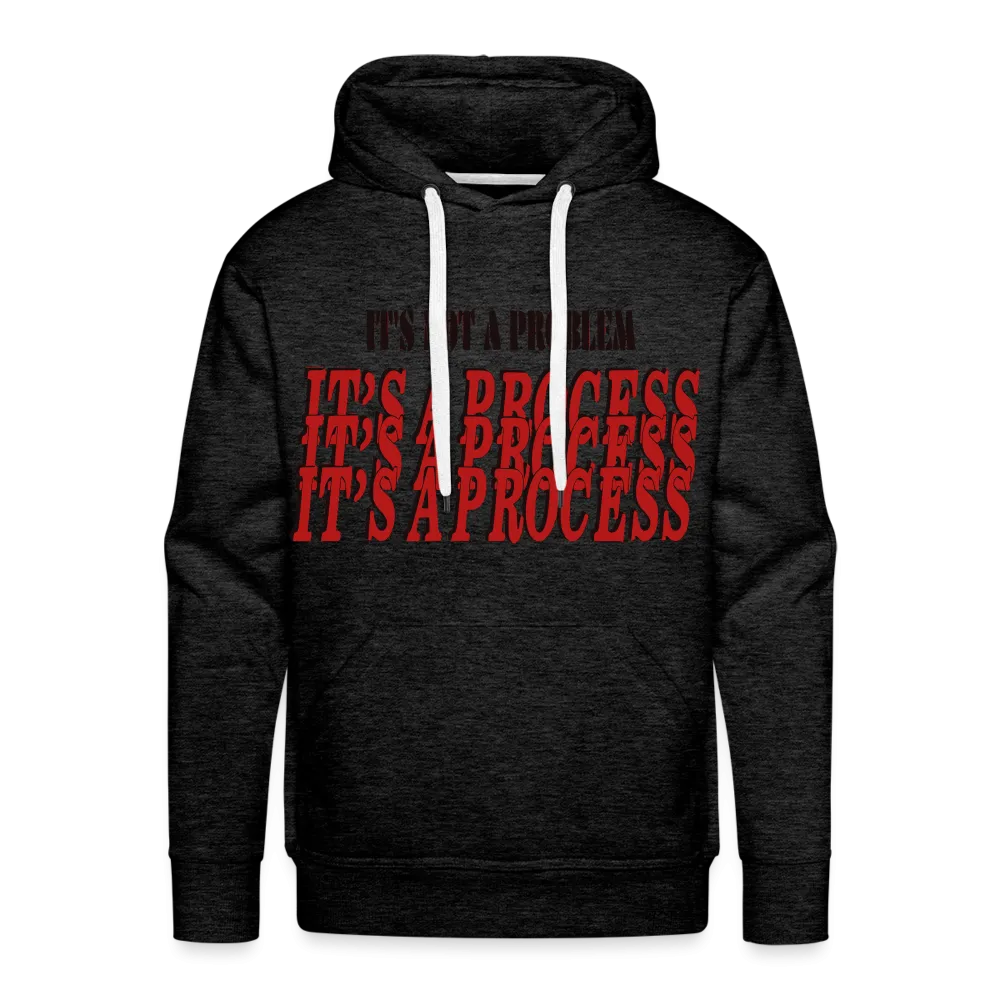 "It's Not A Problem, It's A Process" Hoodie