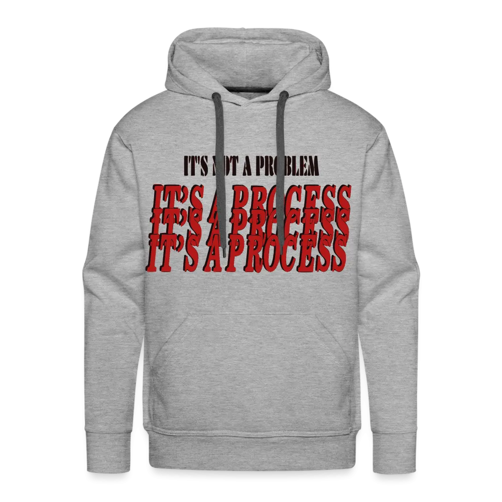 "It's Not A Problem, It's A Process" Hoodie