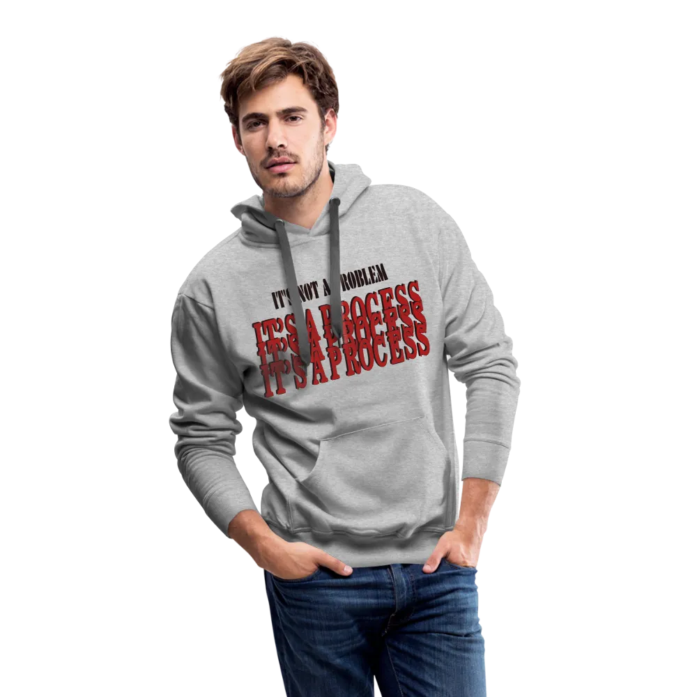 "It's Not A Problem, It's A Process" Hoodie