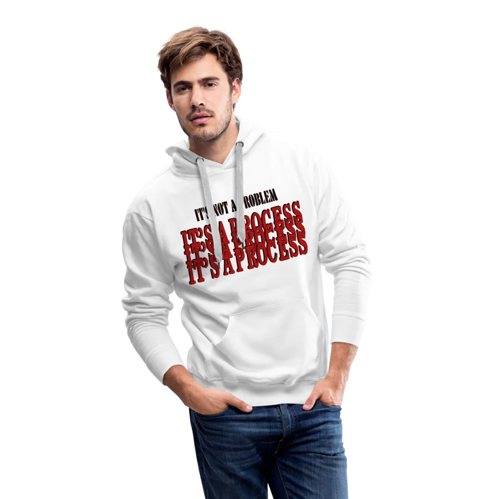 "It's Not A Problem, It's A Process" Hoodie
