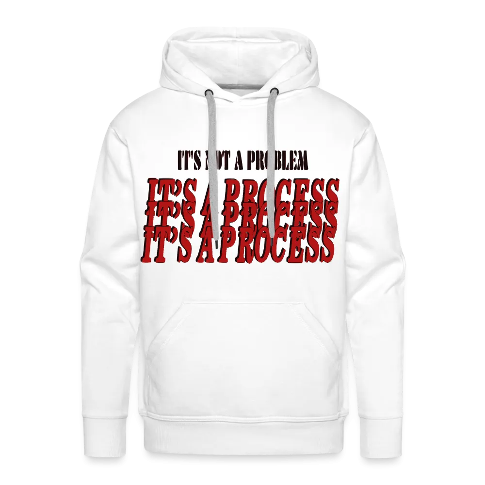"It's Not A Problem, It's A Process" Hoodie
