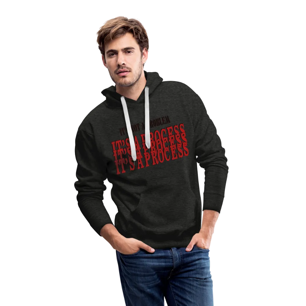 "It's Not A Problem, It's A Process" Hoodie