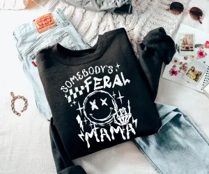 Somebody's Feral Mama Black Sweatshirt