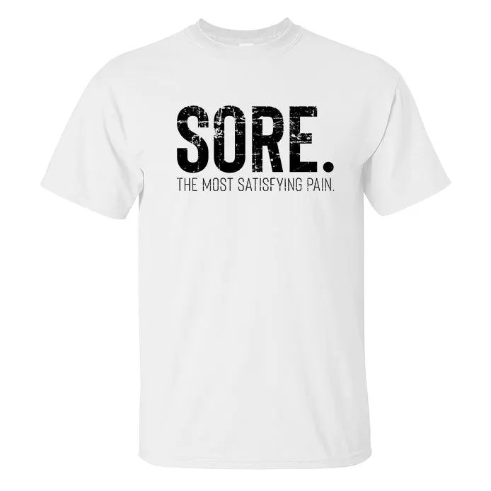 Sore The Most Satisfying Pain Printed T-shirt