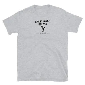 Talk Golf 2 Me T-Shirt