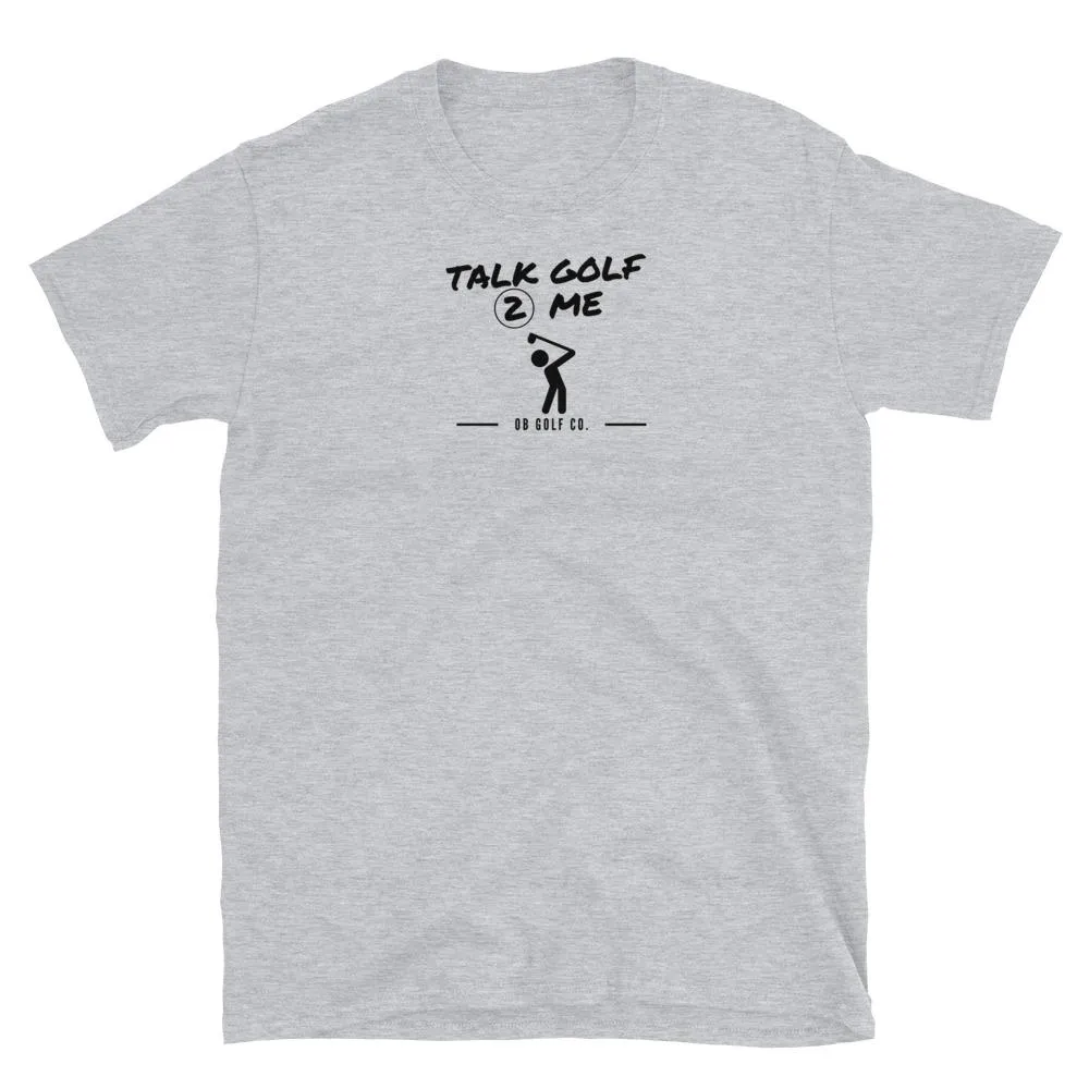 Talk Golf 2 Me T-Shirt