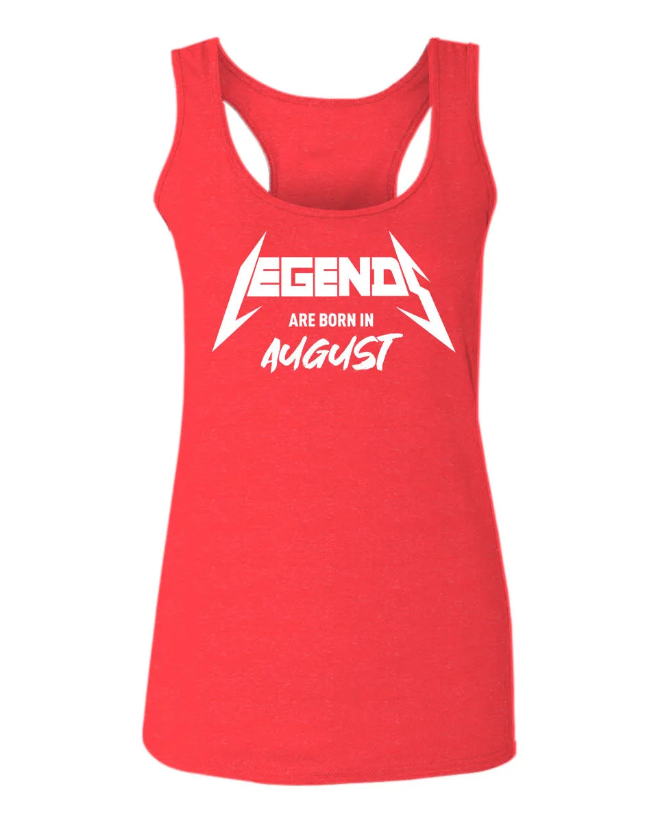 The Best Birthday Gift Legends are Born in August  women's Tank Top sleeveless Racerback