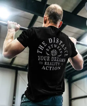 The Distance Between Your Dreams And Reality Is Action Printed Men's T-shirt