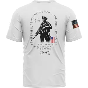 There Are But Two Parties Now Traitors & Patriot And I Want Hereafter To Be Ranked With The Latter Custom White American Patriot Name T-Shirt