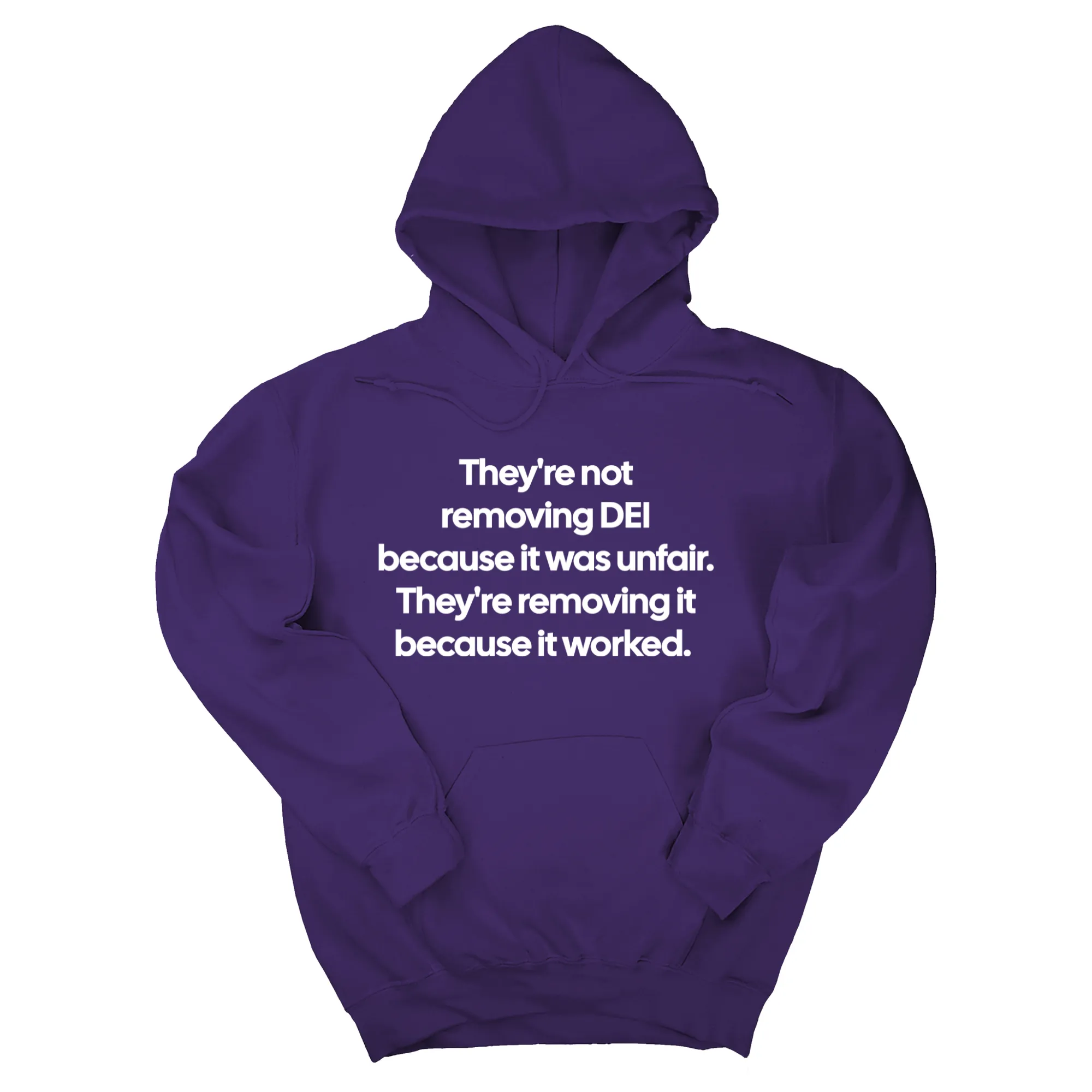 They're Not Removing DEI Because It Was Unfair, They're Removing It Because It Worked Unisex Hoodie