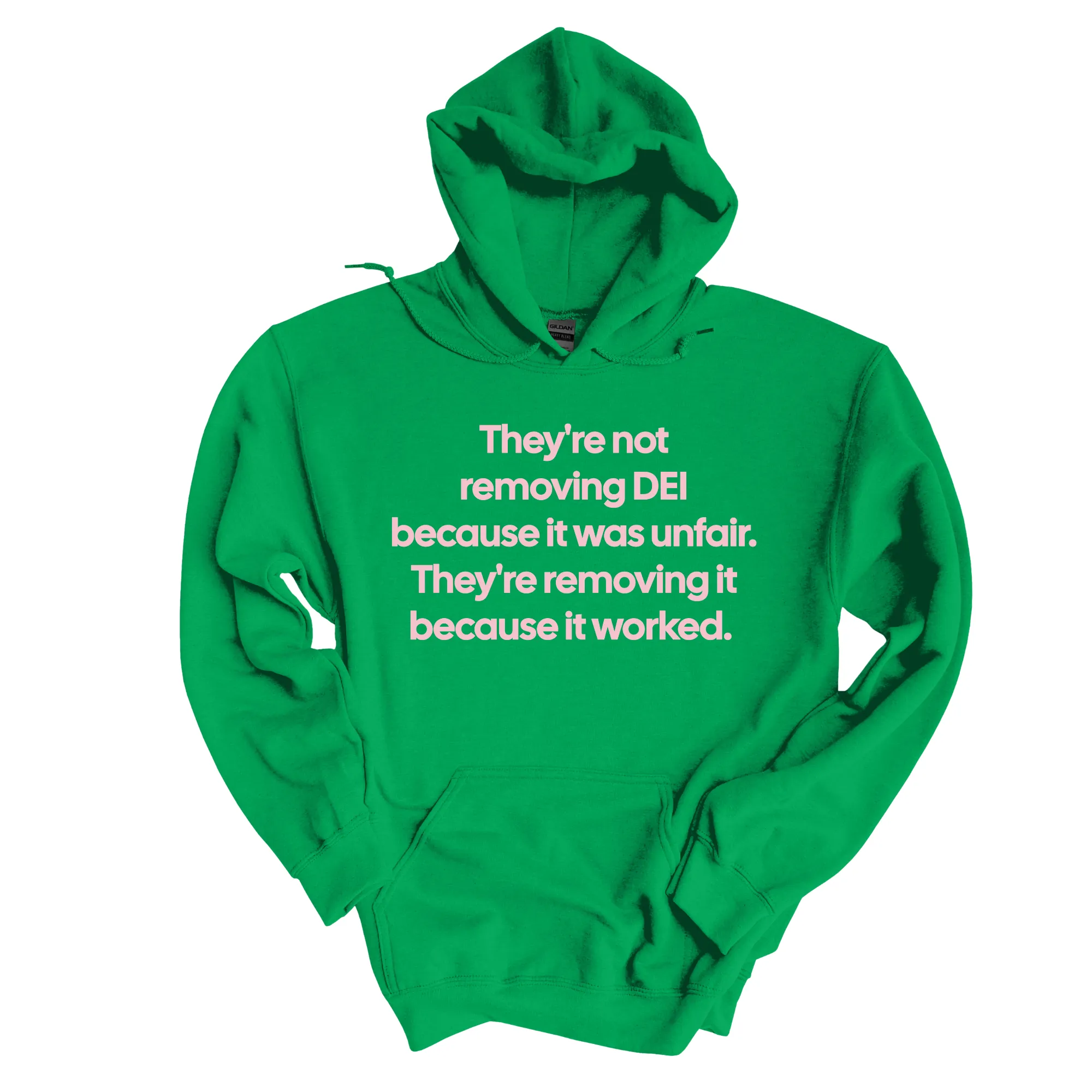They're Not Removing DEI Because It Was Unfair, They're Removing It Because It Worked Unisex Hoodie