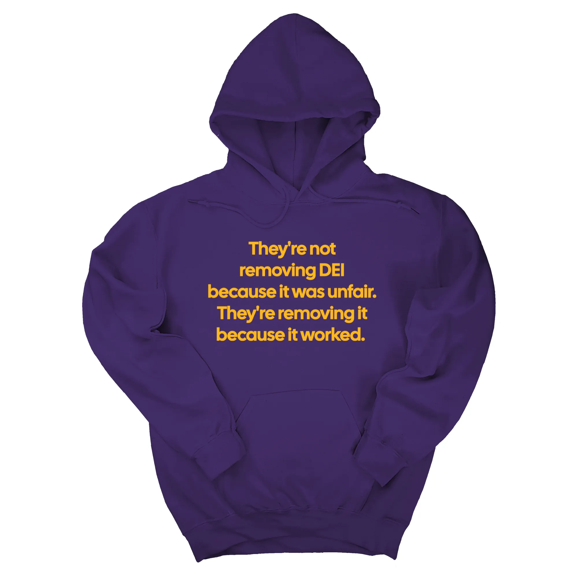 They're Not Removing DEI Because It Was Unfair, They're Removing It Because It Worked Unisex Hoodie