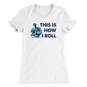 This Is How I Roll Women's T-Shirt