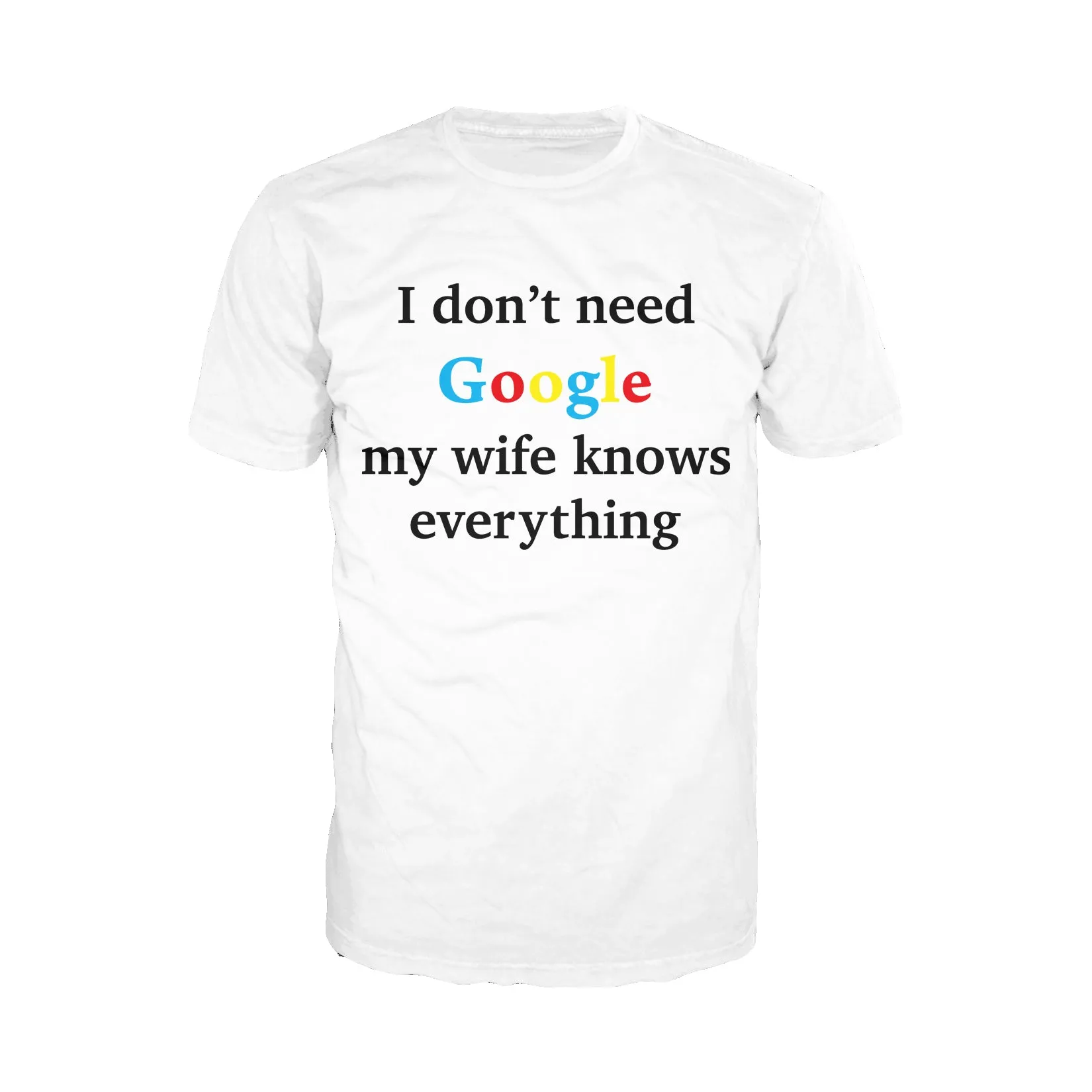 UA Just for Lolz I Don't Need Google My Wife Knows Everything Men's T-shirt (White)