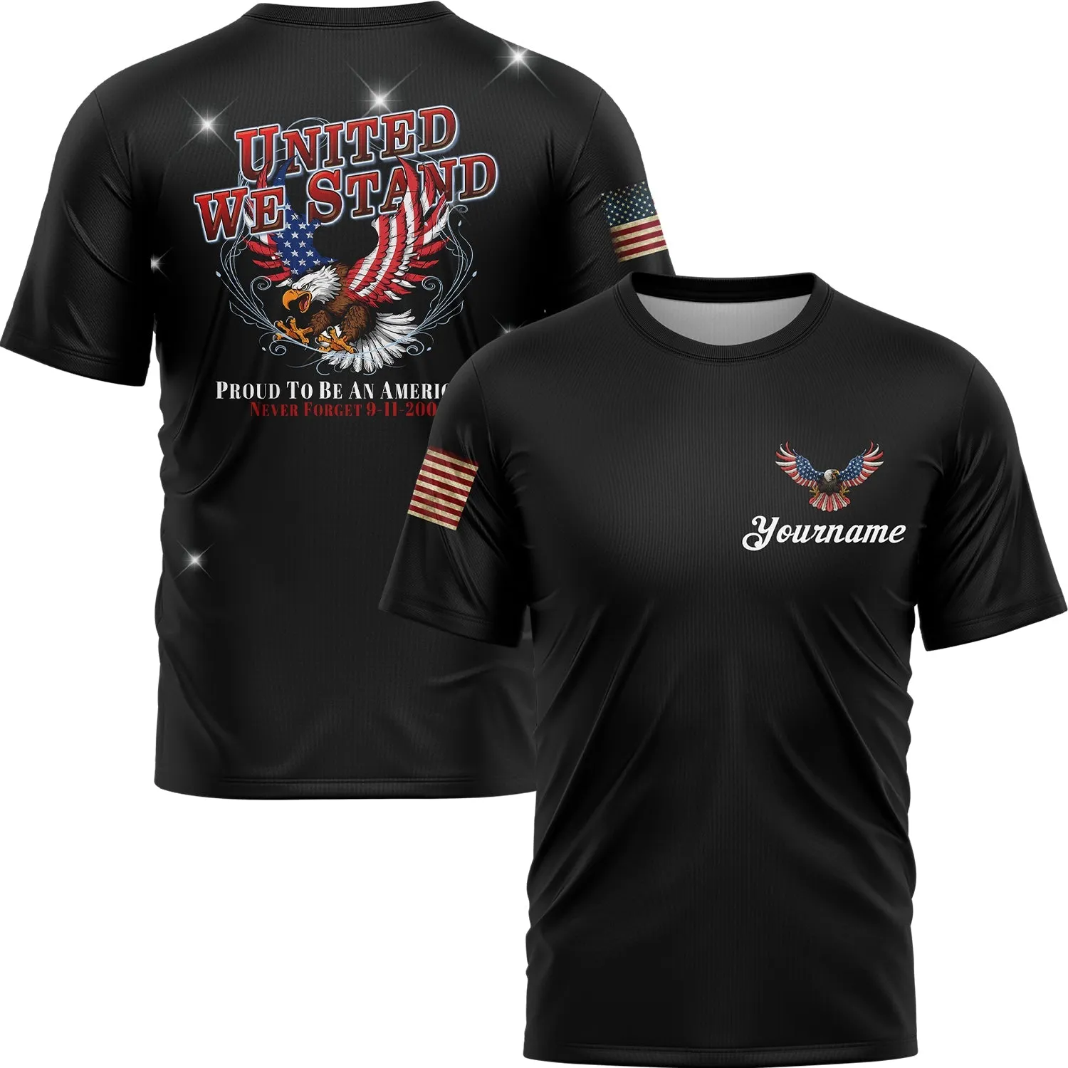 United We Stand Proud To Be An American Never Forget 9-11-2001 Custom Black American Patriot Name T-Shirt