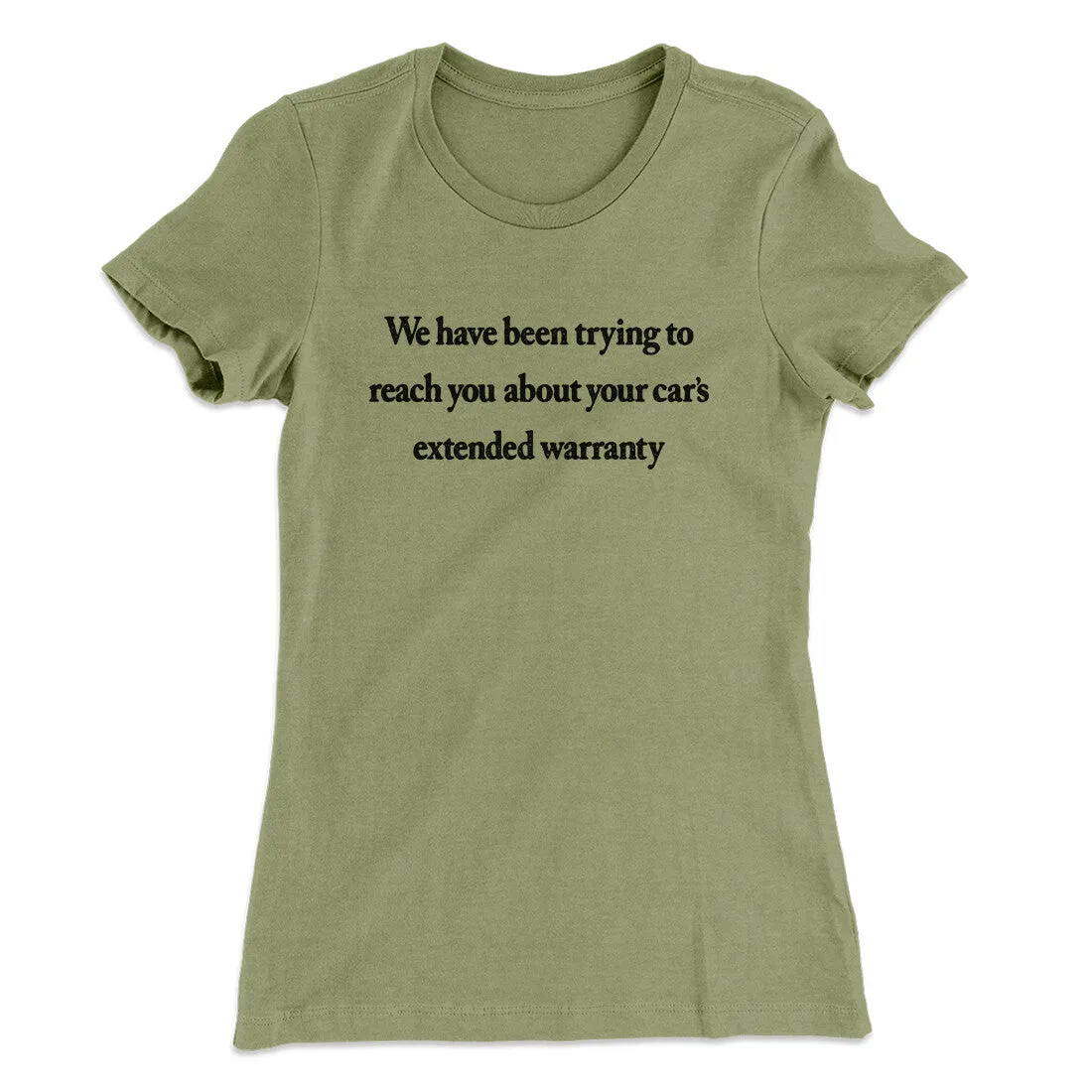 We Have Been Trying To Reach You About Car’s Extended Warranty Funny Women's T-Shirt